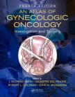 An Atlas of Gynecologic Oncology: Investigation and Surgery, Fourth Edition Cover Image