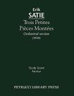 Trois Petites Pièces Montées: Study Score By Erik Satie Cover Image