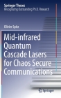 Mid-Infrared Quantum Cascade Lasers for Chaos Secure Communications (Springer Theses) By Olivier Spitz Cover Image