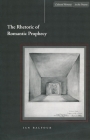 The Rhetoric of Romantic Prophecy (Cultural Memory in the Present) By Ian Balfour Cover Image