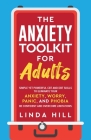 The Anxiety Toolkit for Adults: Simple Yet Powerful CBT and DBT Skills to Eliminate Your Anxiety, Worry, Panic, and Phobia. Be Confident and Overcome Cover Image
