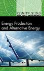 Energy Production and Alternative Energy (Confronting Global Warming) By Debra A. Miller Cover Image