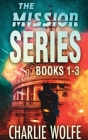 The Mission Series: Books 1-3 Boxset collection By Charlie Wolfe, Glenda Sacks-Jaffe (Editor) Cover Image