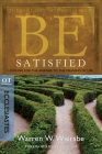 Be Satisfied (Ecclesiastes): Looking for the Answer to the Meaning of Life (The BE Series Commentary) By Warren W. Wiersbe Cover Image