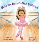 Bella the Buck-toothed Ballerina By Amanda Montoni, Cydney Bittner (Illustrator) Cover Image