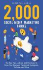 2000 Social Media Marketing Tricks: The Best Tips, Advice and Practices To Grow Your Business: Facebook, Instagram, YouTube, and More By Invictus Media Cover Image