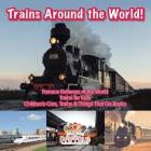 Trains Around the World! Famous Railways of the World - Trains for Kids - Children's Cars, Trains & Things That Go Books Cover Image