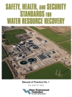 Safety, Health, and Security Standards for Water Resource Recovery: Manual of Practice No. 1 By Water Environment Federation Cover Image