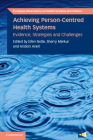 Achieving Person-Centred Health Systems: Evidence, Strategies and Challenges (European Observatory on Health Systems and Policies) By Ellen Nolte (Editor), Sherry Merkur (Editor), Anders Anell (Editor) Cover Image