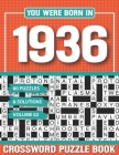 You Were Born In 1936 Crossword Puzzle Book: Crossword Puzzle Book for Adults and all Puzzle Book Fans Cover Image