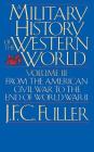 A Military History Of The Western World, Vol. III: From The American Civil War To The End Of World War II By J. F. C. Fuller Cover Image