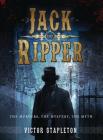 Jack the Ripper: The Murders, the Mystery, the Myth (Dramatis Personae) Cover Image