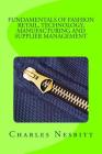 Fundamentals 0f FASHION RETAIL, TECHNOLOGY, MANUFACTURING AND SUPPLIER MANAGEMENT By Charles Nesbitt Cover Image