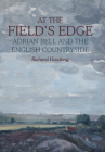 At The Field's Edge: Adrian Bell and the English Countryside Cover Image