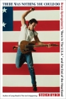 There Was Nothing You Could Do: Bruce Springsteen’s “Born In The U.S.A.” and the End of the Heartland By Steven Hyden Cover Image