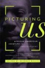 Picturing Us: African American Identity in Photography By Deborah Willis-Thomas (Editor), Deborah Willis (Editor) Cover Image
