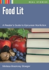 Food Lit: A Reader's Guide to Epicurean Nonfiction (Real Stories) Cover Image