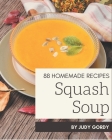 88 Homemade Squash Soup Recipes: A Squash Soup Cookbook for All Generation By Judy Gordy Cover Image