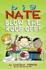 Big Nate: Blow the Roof Off! Cover Image