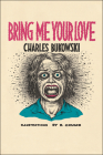 Bring Me Your Love By Charles Bukowski Cover Image