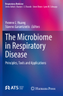The Microbiome in Respiratory Disease: Principles, Tools and Applications (Respiratory Medicine) By Yvonne J. Huang (Editor), Stavros Garantziotis (Editor) Cover Image