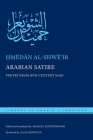 Arabian Satire: Poetry from 18th-Century Najd (Library of Arabic Literature #49) By Ḥmēd&#2 Al-Shwēʿir, Marcel Kurpershoek (Editor), Marcel Kurpershoek (Translator) Cover Image