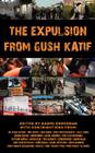 The Expulsion from Gush Katif By Naomi Grossman (Editor) Cover Image