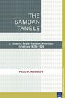 The Samoan Tangle: A Study in Anglo-German-American Relations 1878–1900 (Pacific Studies series) By Paul M. Kennedy Cover Image
