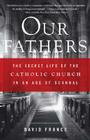 Our Fathers: The Secret Life of the Catholic Church in an Age of Scandal Cover Image