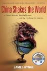 China Shakes The World: A Titan's Rise and Troubled Future -- and the Challenge for America By James Kynge Cover Image