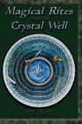 Magical Rites from the Crystal Well By Ed Fitch Cover Image
