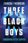 Three Black Boys: Tomorrow After Supper By Zangba Thomson Cover Image