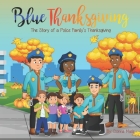 Blue Thanksgiving: The Story of a Police Family's Thanksgiving By Donna Miele Cover Image