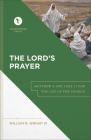 The Lord's Prayer: Matthew 6 and Luke 11 for the Life of the Church By William M. IV Wright, Stephen Chapman (Editor) Cover Image