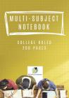 Multi-Subject Notebook College Ruled 200 Pages By Journals and Notebooks Cover Image