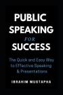 Public Speaking for Success: The Quick and Easy Way to Effective Speaking & Presentations Cover Image