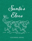 Santa's Elves Coloring Book: Adventures In Xmas Colors For Kids And Adults By Blue Brush Press Cover Image
