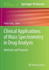 Clinical Applications of Mass Spectrometry in Drug Analysis: Methods and Protocols (Methods in Molecular Biology #1383) By Uttam Garg (Editor) Cover Image