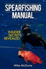 Spearfishing Manual: Insider Secrets Revealed By Mike McGuire Cover Image