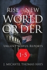 Rise of the New World Order Urgent Status Updates: 1-5 By J. Micha-El Thomas Hays, J. Micha-El Thomas Hays (Editor) Cover Image