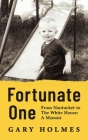 Fortunate One: From Nantucket to the White House: A Memoir By Gary Holmes Cover Image