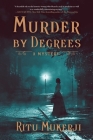 Murder by Degrees: A Mystery By Ritu Mukerji Cover Image