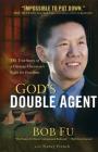 God's Double Agent: The True Story of a Chinese Christian's Fight for Freedom By Bob Fu, Nancy French Cover Image
