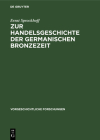 Zur Handelsgeschichte Der Germanischen Bronzezeit (Vorgeschichtliche Forschungen #2) By Ernst Sprockhoff Cover Image