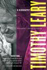Timothy Leary: A Biography By Robert Greenfield Cover Image