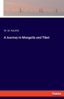 A Journey in Mongolia and Tibet By W. W. Rockhill Cover Image