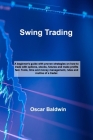 Swing Trading: A beginner's guide with proven strategies on how to trade with options, stocks, futures and make profits fast. Tools, Cover Image