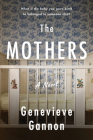 The Mothers: A Novel By Genevieve Gannon Cover Image