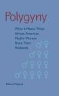Polygyny: What It Means When African American Muslim Women Share Their Husbands Cover Image