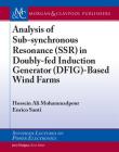 Analysis of Sub-Synchronous Resonance (Ssr) in Doubly-Fed Induction Generator (Dfig)-Based Wind Farms (Synthesis Lectures on Power Electronics) By Hossein Ali Mohammadpour, Enrico Santi Cover Image